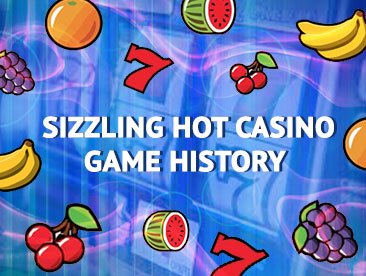 Play Free Sizzling Hot Casino Games